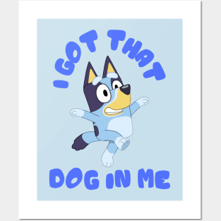 I Got That Dog in Me (Bluey) Posters and Art